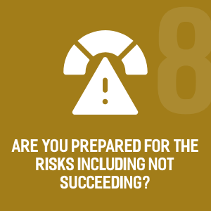 Are you prepared for the risks included not suceeding